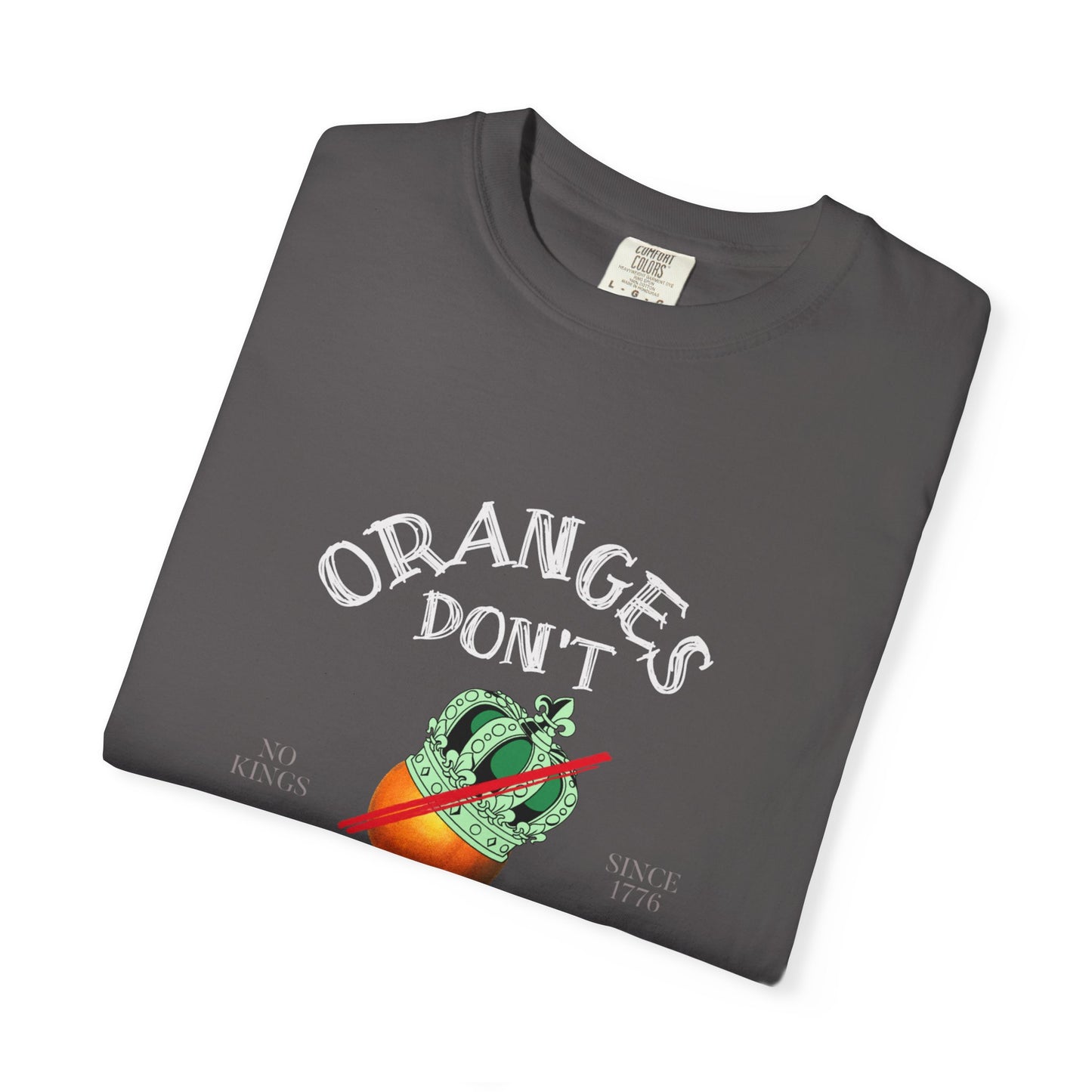 Oranges Don’t Wear Crowns Tee