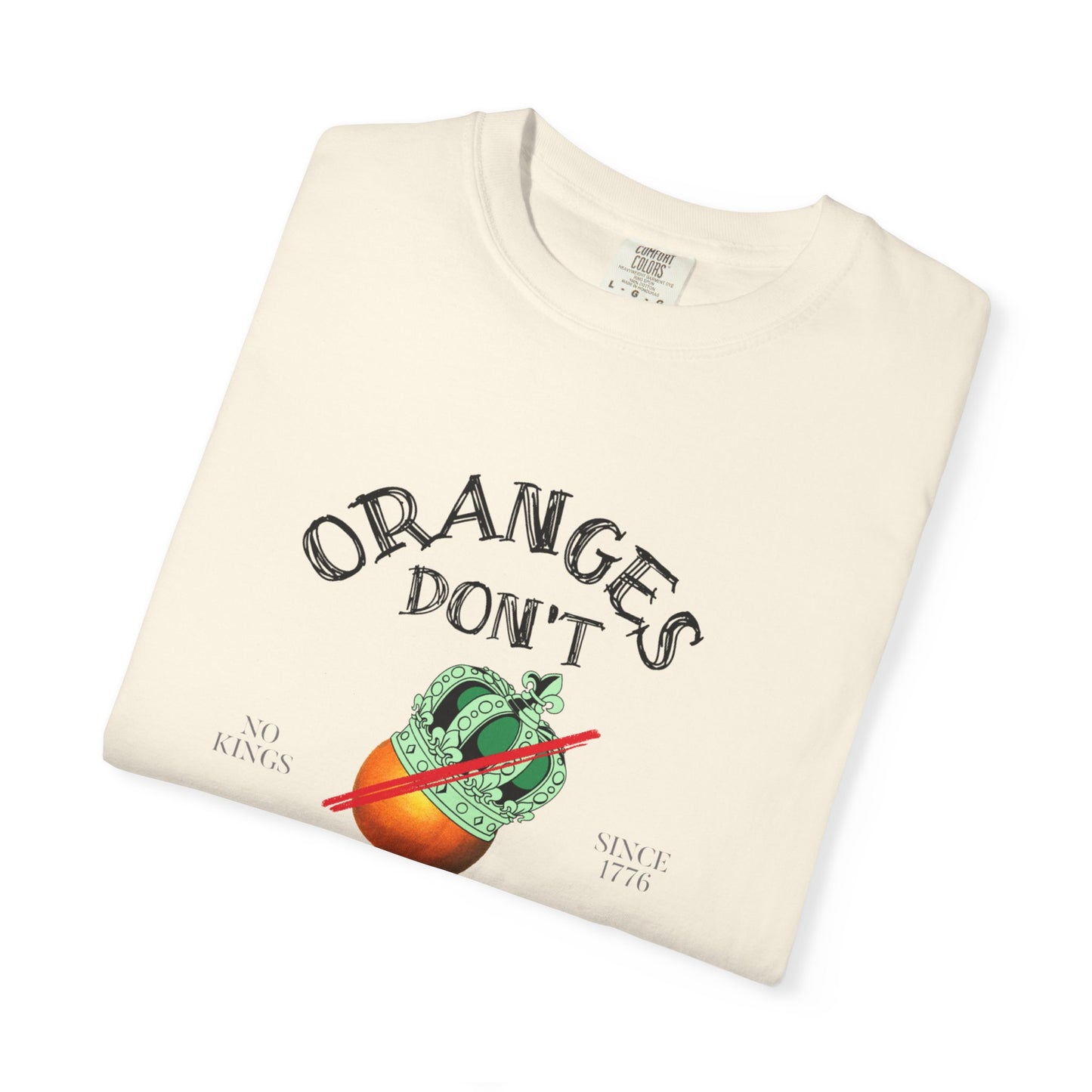 Oranges Don't Wear Crowns Tee