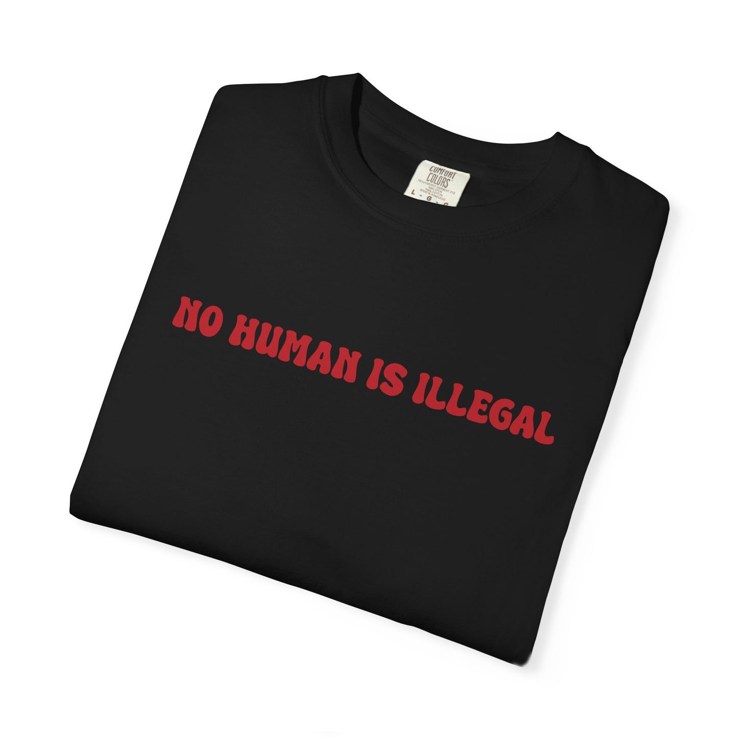 NO HUMAN IS ILLEGAL TEE