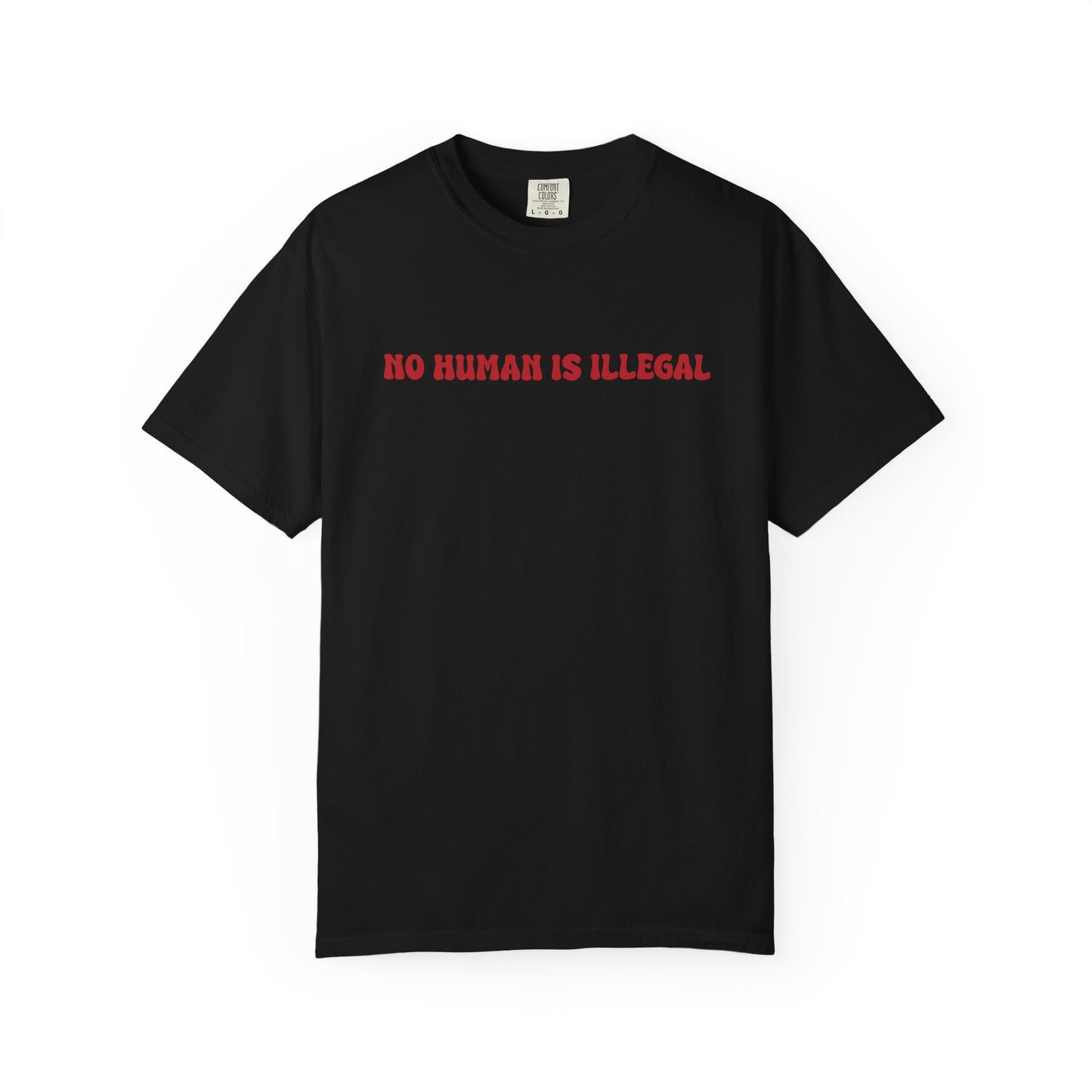 NO HUMAN IS ILLEGAL TEE