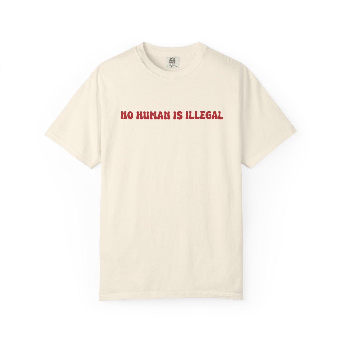 NO HUMAN IS ILLEGAL TEE